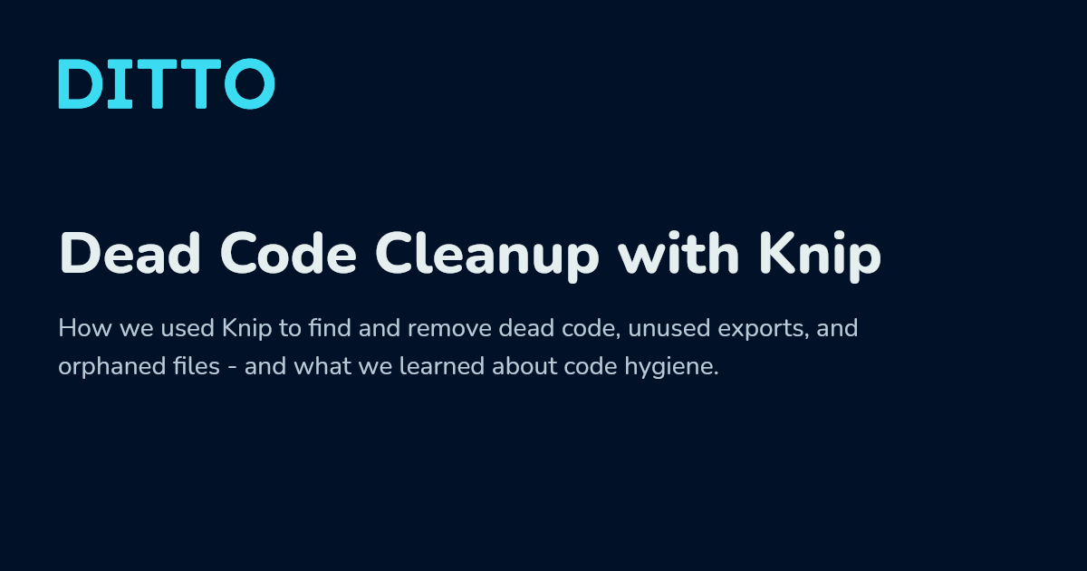 Dead Code Cleanup with Knip - Ditto